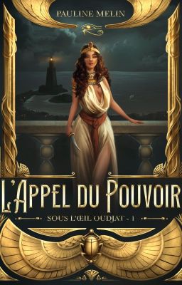 L'appel du pouvoir - Sous l'Oeil Oudjat tome 1