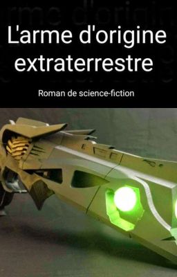 L'arme d'origine extraterrestre 👽