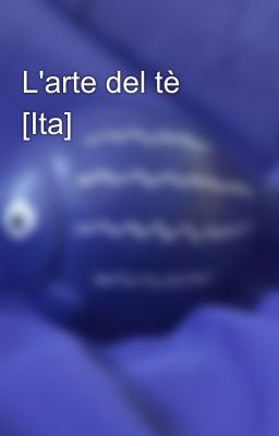 L'arte del tè [Ita]