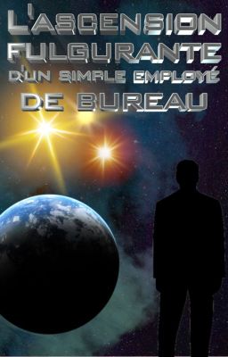 L'ascension fulgurante d'un simple employé de bureau -Tome 1- [Terminé]