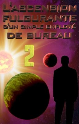 L'ascension fulgurante d'un simple employé de bureau - Tome 2 - [Terminé]