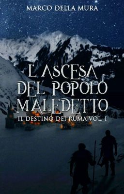 L'Ascesa del Popolo Maledetto. Il Destino dei Ruma Vol. I