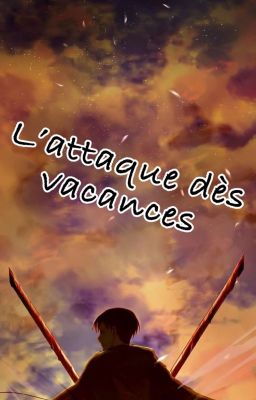 L'attaque dès vacances