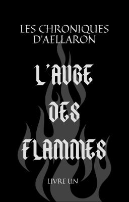 L'Aube des Flammes - Les Chroniques d'Aellaron [LIVRE UN]