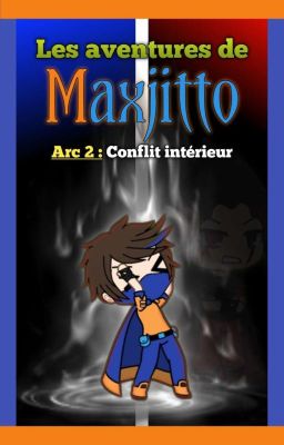 L'Aventure de Maxjitto Arc 2 : Conflit intérieur 