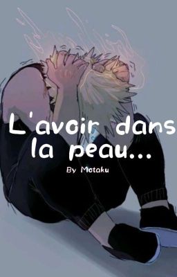 L'avoir dans la peau... [Kacchako] 