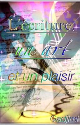 L'écriture, un art et un plaisir