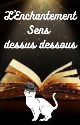 L'Enchantement Sens dessus dessous