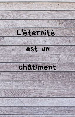 L'éternité est un châtiment