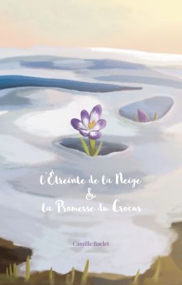 l'Étreinte de la Neige & la Promesse du Crocus