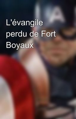 L'évangile perdu de Fort Boyaux