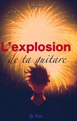 L'explosion de ta guitare [Bakudeku]