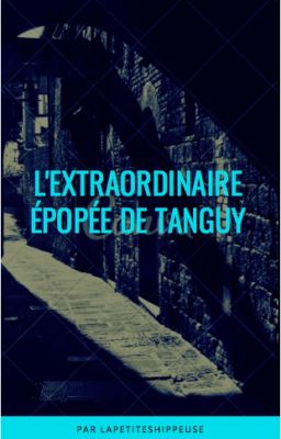 L'extraordinaire épopée de Tanguy