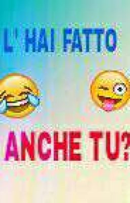 L'hai fatto anche tu?