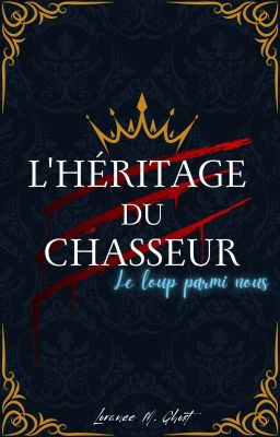 L'Héritage du Chasseur : Le Loup parmi nous.