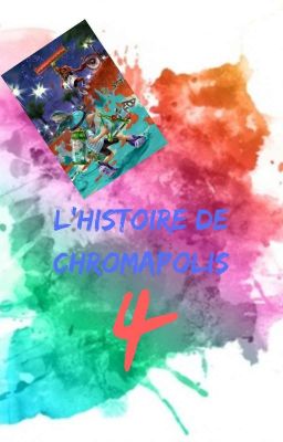 L'histoire de Chromapolis 3 & 4