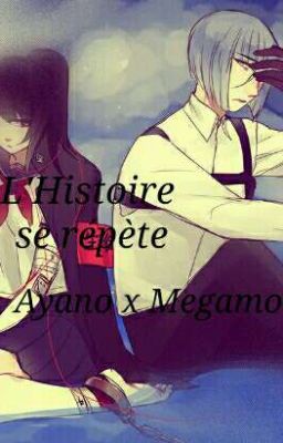 L'Histoire se répète Ayano x Megamo