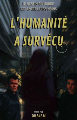 L'HUMANITÉ A SURVÉCU -Tome 1 {TERMINÉ} [CORRIGÉEx3] {RÉÉCRITURE}