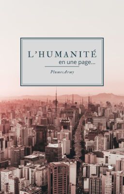 L'Humanité en une page... [OS]