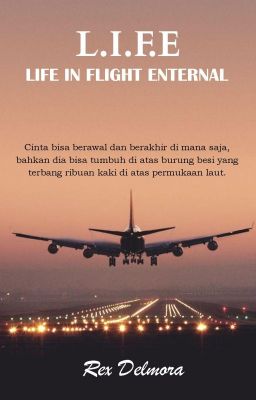 L.I.F.E (LIFE IN FLIGHT ENTERNAL) KOMPLIT