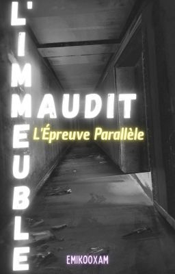 L'immeuble maudit - L'Épreuve Parallèle (en pause)