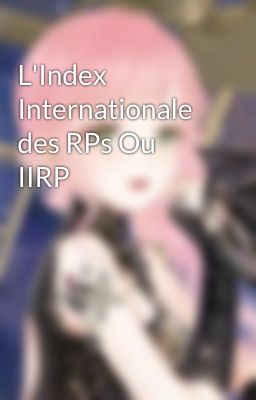 L'Index Internationale des RPs Ou IIRP