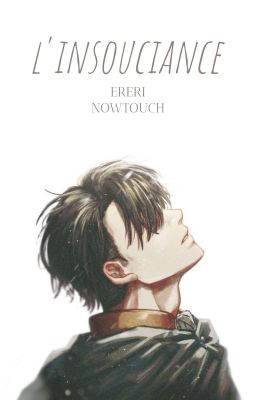 L'INSOUCIANCE ◈ [ERERI]