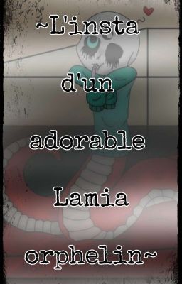 ~L'insta d'un adorable Lamia orphelin~