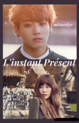 L'instant présent [Jungkook][BTS][TERMINÉ]