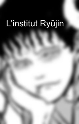 L'institut Ryūjin 