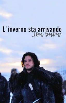 L'inverno sta arrivando - Jon Snow × Reader 