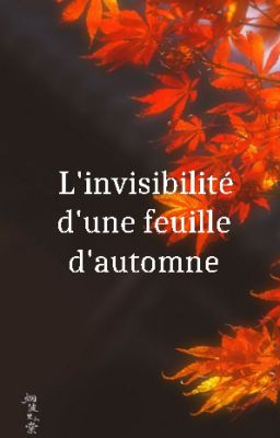 L'invisibilité d'une feuille d'automne   (ne sera pas continué)