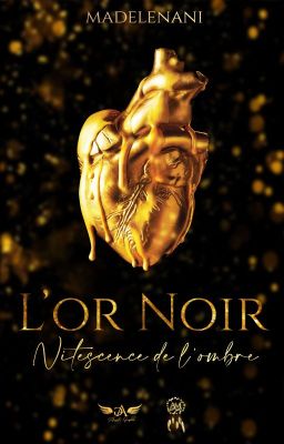 L'or Noir- Nitescence De L'ombre-(En Cours)