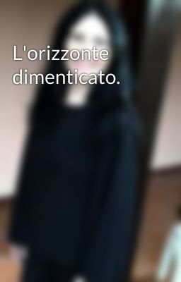 L'orizzonte dimenticato.