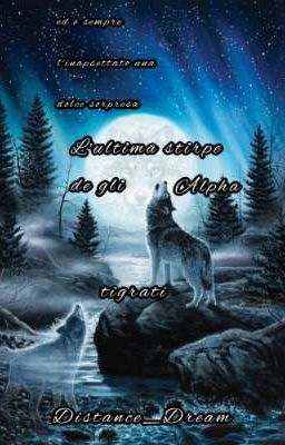 L'ultima stirpe de gli Alpha Tigrati / Fanfiction 