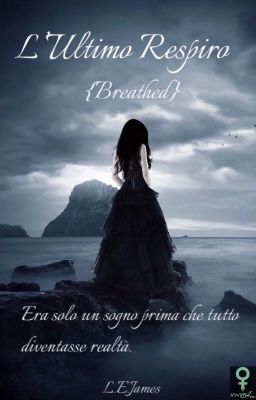 L' ultimo Respiro  {Breathed} 