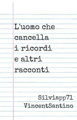 L'uomo che cancella i ricordi e altri racconti