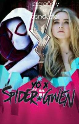 La araña y el conductor -Yo x Spider Gwen-