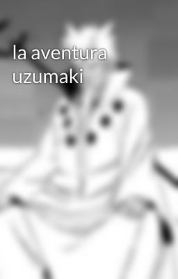 la aventura uzumaki