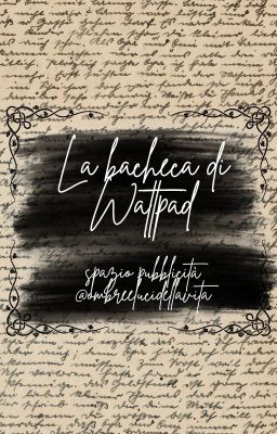 LA BACHECA DI WATTPAD - spazio pubblicità @ombreelucidellavita