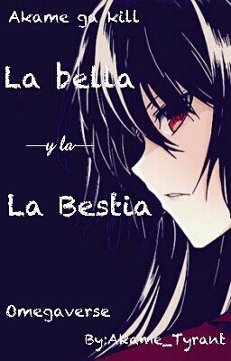 La bella y la bestia-Akame ga kill!(Omegaverse)