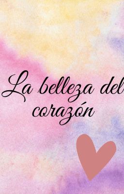 La belleza del corazón (One-shot) [TERMINADA]