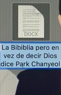 La Biblia pero en vez de decir Dios dice Park Chanyeol