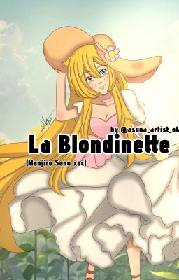 LA BLONDINETTE {𝑀𝑎𝑛𝑗𝑖𝑟𝑜 𝑆𝑎𝑛𝑜 𝑥 𝑂𝐶} (en réécriture)