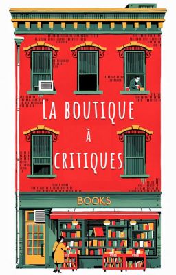 La boutique à critiques [Fermé]