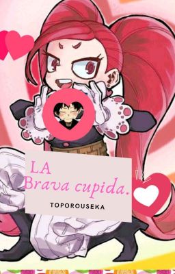 La Brava cupida.