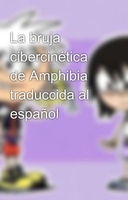 La bruja cibercinética de Amphibia  traduccida al español