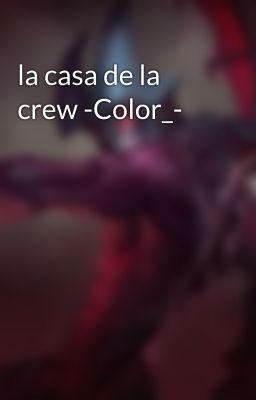 la casa de la crew -Color_-