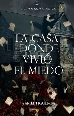 La casa donde vivió el miedo