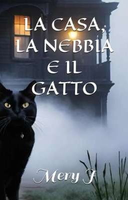 LA CASA, LA NEBBIA E IL GATTO, LA CASA NELLA NEBBIA 1 e 2 È ORA UN LIBRO!